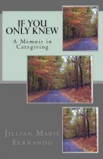 If You Only Knew: A Memoir of Caregiving