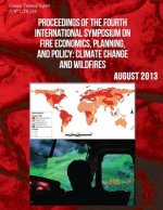 Proceedings of the Fourth International Symposium on Fire Ecocomics, Planning, aand Policy: Climate Change and Wildfires