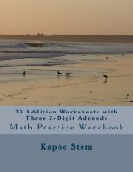 30 Addition Worksheets with Three 2-Digit Addends: Math Practice Workbook