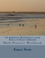 30 Addition Worksheets with Three 3-Digit Addends: Math Practice Workbook