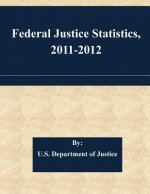 Federal Justice Statistics, 2011-2012