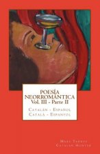 Poesía Neorromántica Vol III - Parte II. Catalán - Espa?ol / Catal? - Espanyol