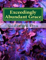 Exceedingly Abundant Grace: The Grace of God