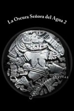La Oscura Se?ora del Agua libro 2