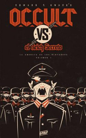 Occult vs. El Reich Secreto (Vol. I): La Amenaza de Los Blutkörps