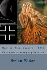 Hunt for Nazi Saucers - 2015: Full Colour Naughty Version