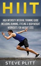 Hiit: High Intensity Interval Training Guide Including Running, Cycling & Bodyweight Workouts for Weight Loss