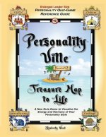 Personality-Ville Treasure Map to Life (Enlarged Leader Size): A New Quiz-Game to Visualize the Energy and Harmony of Your Personality Style