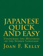 Japanese Quick and Easy: Unlocking the Mysteries of the Spoken Language