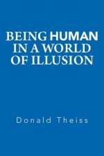 Being Human in a World of Illusion