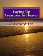 Laying Up Treasures In Heaven: Planning for Eternity