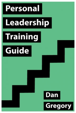 Personal Leadership Training Guide: Everything you need to know to think clearly, move forward and win with Rules-Based Thinking