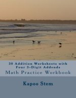 30 Addition Worksheets with Four 3-Digit Addends: Math Practice Workbook