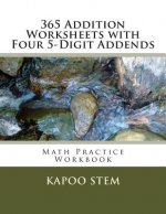 365 Addition Worksheets with Four 5-Digit Addends: Math Practice Workbook