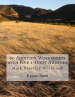 60 Addition Worksheets with Five 1-Digit Addends: Math Practice Workbook