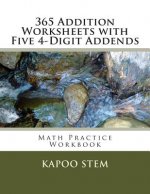 365 Addition Worksheets with Five 4-Digit Addends: Math Practice Workbook
