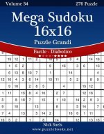 Mega Sudoku 16x16 Puzzle Grandi - Da Facile a Diabolico - Volume 34 - 276 Puzzle