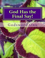 God Has the Final Say!: The Final Result Comes from God