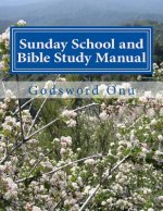 Sunday School and Bible Study Manual: Studying the Bible In Group