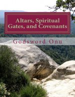 Altars, Spiritual Gates, and Covenants: The Spiritual Controls the Physical