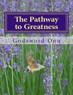 The Pathway to Greatness: How to Become Great
