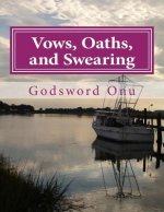 Vows, Oaths, and Swearing: Concerning Vowing, Swearing, and Taking of Oaths