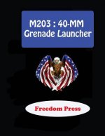 M203: 40-MM Grenade Launcher