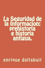 La Seguridad de la Informacion: prehistoria e historia antigua.