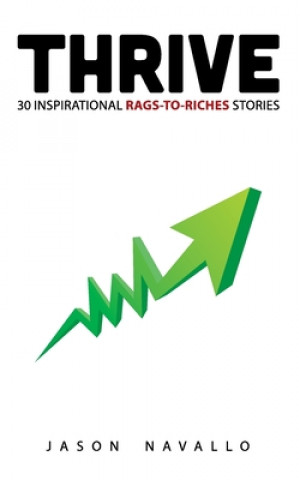 Thrive: 30 Inspirational Rags-to-Riches Stories