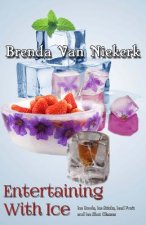 Entertaining With Ice: Ice Bowls, Ice Sticks, Iced Fruit and Ice Shot Glasses