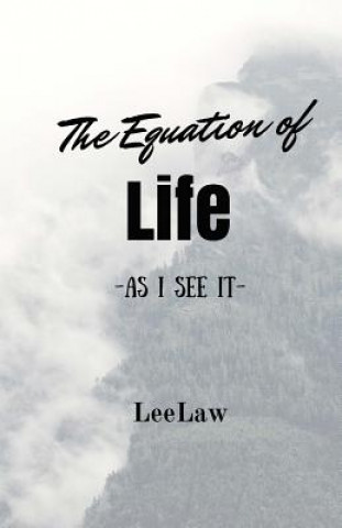 The Equation Of Life: As I see It