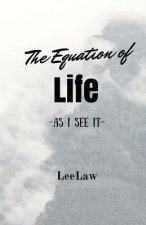 The Equation Of Life: As I see It