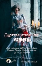Quattro storie sui vampiri: Il Vampiro, Carmilla, il Vampiro e il Soldato, Perché il sangue ? vita