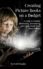 Creating Picture Books on a Budget: A Guide to Finding Illustrators, Translators, and Using Kindle Kids Book Creator