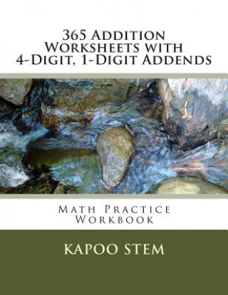 365 Addition Worksheets with 4-Digit, 1-Digit Addends: Math Practice Workbook