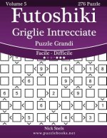 Futoshiki Griglie Intrecciate Puzzle Grandi - Da Facile a Difficile - Volume 5 - 276 Puzzle