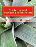 Mastering and Defeating Weak Points: Disciplining the Flesh