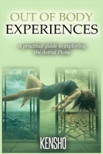 Out of Body Experiences: A practical guide to exploring the Astral Plane
