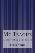 Mc Teague: A Story of San Francisco