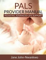 PALS Provider Manual: Pediatric Advanced Life Support