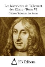 Les historiettes de Tallemant des Réaux - Tome VI