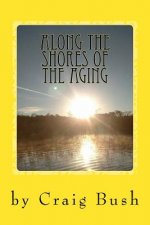 Along The Shores of the Aging