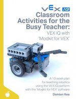 Classroom Activities for the Busy Teacher: VEX IQ with Modkit for VEX