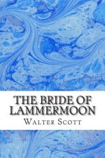 The Bride Of Lammermoon: (Walter Scott Classics Collection)