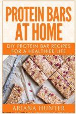 Protein Bars At Home: DIY Protein Bar Recipes For A Healthier Life