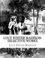 Lucy Foster Madison: Selective Works