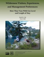 Wilderness Visitors, Experiences, and Management Preferences: How They Vary With Use Level and Length of Stay