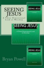 Seeing Jesus: A Three Dimensional Look at Worship