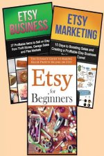 Selling on Etsy: 3 in 1 Master Class Box Set for Beginners: Book 1: Etsy for Beginners + Book 2: Etsy Business + Book 3: Etsy Marketing