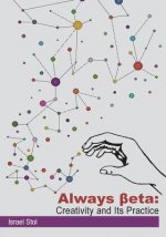 Always Beta: Creativity and Its Practice